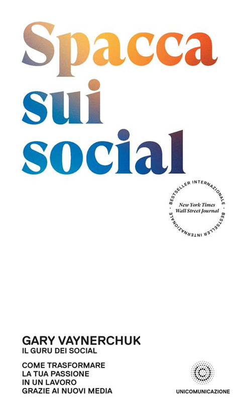 Spacca sui social. Come trasformare la tua passione in un lavoro grazie ai nuovi media