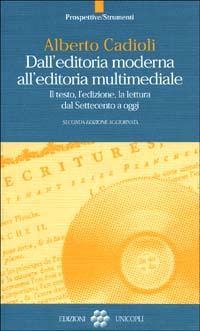Dall'editoria moderna all'editoria multimediale. Il testo, l'edizione, la lettura dal Settecento ad oggi
