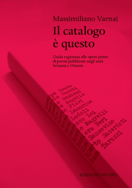 Il catalogo &egrave; questo. Guida ragionata alle opere prime di poesia pubblicate negi anni Settanta e Ottanta