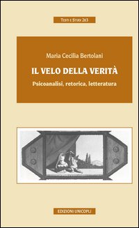 Il velo della verit&agrave;. Psicoanalisi, retorica, letteratura