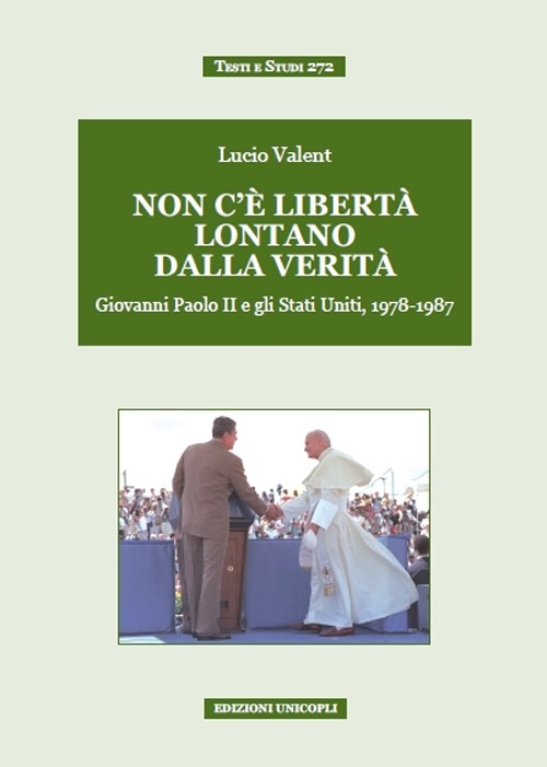 Non c'&egrave; libert&agrave; lontano dalla verit&agrave;. Giovanni Paolo II e gli Stati Uniti, 1978-1987