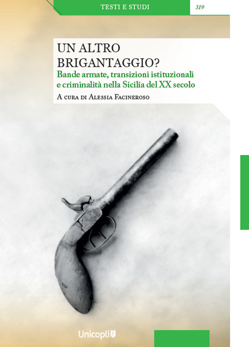 Un altro brigantaggio? Bande armate, transizioni istituzionali e criminalit&agrave; nella Sicilia del XX secolo