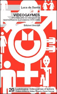 Videogaymes. Omosessualit&agrave; nei videogiochi tra rappresentazione e simulazione (1975-2009)