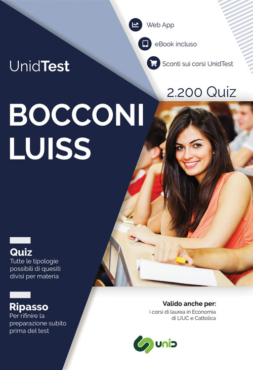 UnidTest. Bocconi e LUISS. Raccolta di 2.200 quiz e web app per la preparazione al test di ammissione Bocconi e LUISS