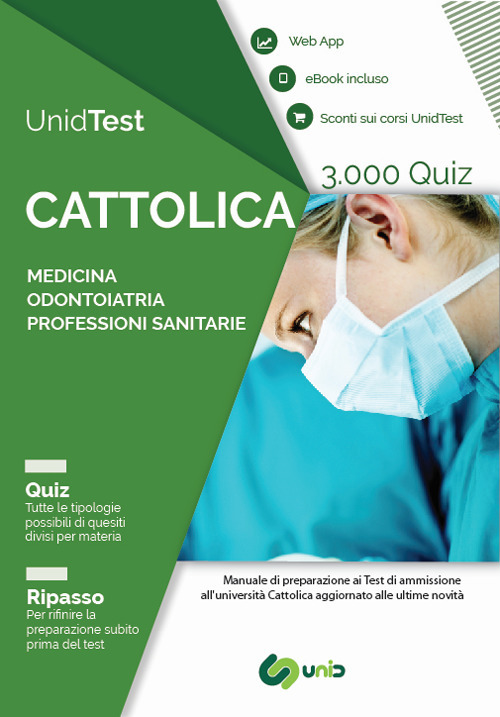 UnidTest. Universit&agrave; Cattolica. 3.000 quiz per il test di ammissione a Medicina, Odontoiatria e Professioni sanitarie