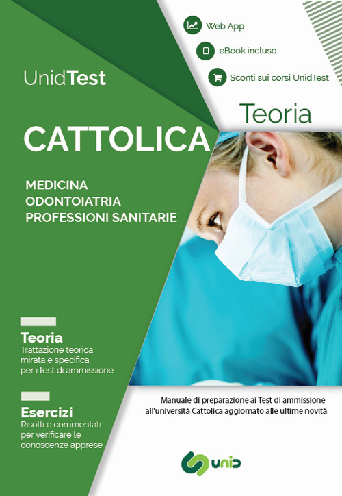 UnidTest. Universit&agrave; Cattolica. Manuale di teoria per il test di ammissione a Medicina, Odontoiatria e Professioni sanitarie