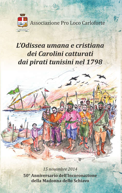 L'odissea umana e cristiana dei carolini catturati dai pirati tunisini nel 1798. 50&deg; anniversario dell'incoronazione della Madonna dello Schiavo