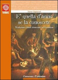 È quella d'anno se la conoscete. Tradizioni rituali itineranti in Casentino