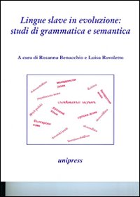 Lingue slave in evoluzione. Studi di grammatica e semantica