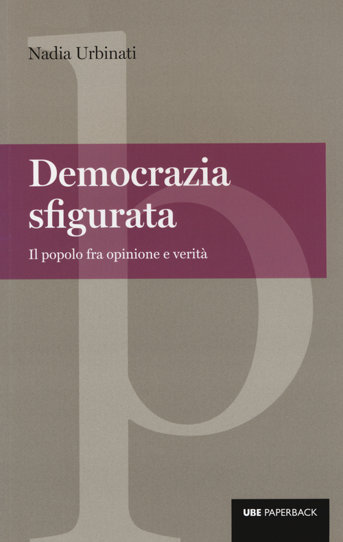 Democrazia sfigurata. Il popolo fra opinione e verit&agrave;