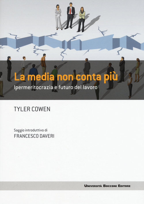 La media non conta pi&ugrave;. Ipermeritocrazia e futuro del lavoro