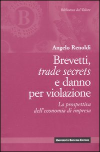 Brevetti, trade secrets e danno per violazione. La prospettiva dell'economia di impresa
