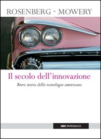 Il secolo dell'innovazione. Breve storia della tecnologia americana
