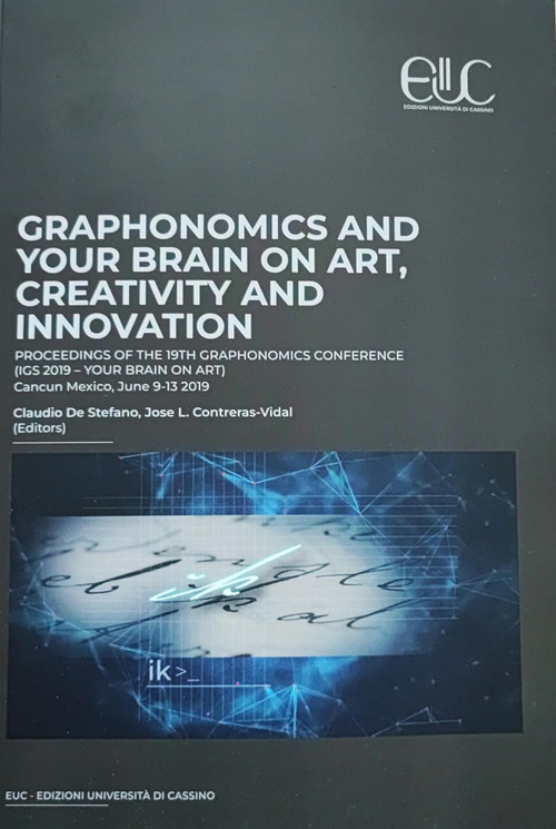 Graphonomics and your brain on art, creativity and innovation. Proceedings of the 19th International Graphonomics Conference (IGS 2019-Your Brain on Art)