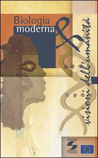 Biologia moderna e visioni dell'umanit&agrave;