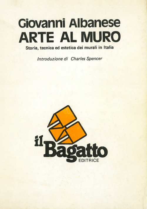 Arte al muro. Storia, tecnica ed estetica dei murali in Italia