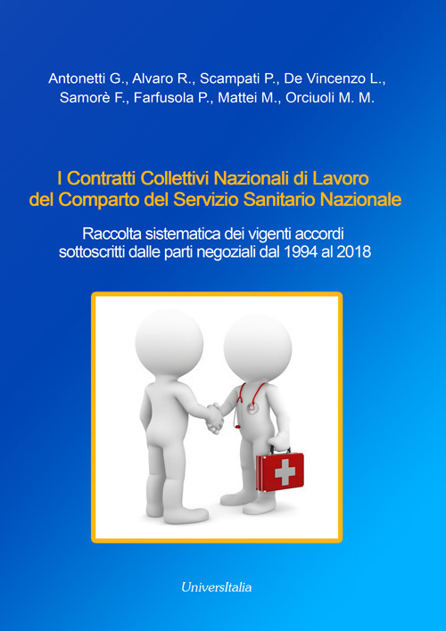 I Contratti Collettivi Nazionali di Lavoro del Comparto del Servizio Sanitario Nazionale. Raccolta sistematica dei vigenti accordi sottoscritti dalle parti negoziali dal 1994 al 2018