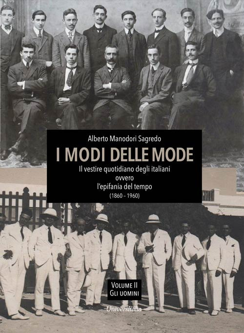 I modi delle mode. Il vestire quotidiano degli italiani ovvero l'epifania del tempo (1860-1960)