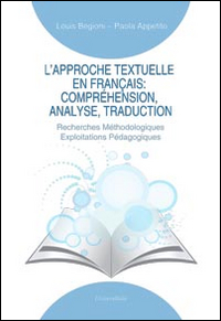 L'approche textuelle en fran&ccedil;ais. Compr&eacute;hension, analyse, traduction. Recherches m&eacute;thodologiques exploitations p&eacute;dagogiques