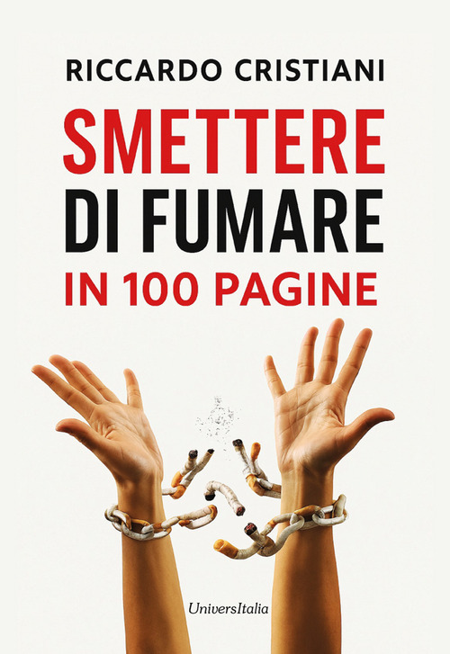 Smettere di fumare in 100 pagine. Un viaggio interiore per acquisire la consapevolezza necessaria per smettere di fumare
