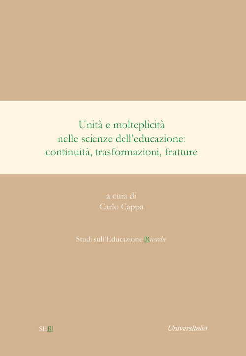 Unit&agrave; e molteplicit&agrave; nelle scienze dell'educazione. Continuit&agrave;, trasformazioni, fratture. Ediz. italiana e spagnola