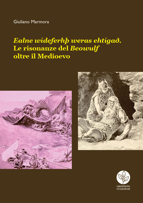 Ealne wideferh&thorn; weras ehtiga&eth;. Le risonanze del Beowulf oltre il Medioevo