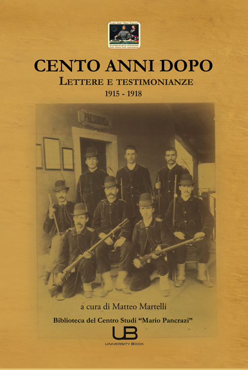 Cento anni dopo. Lettere e testimonianze 1915-1918