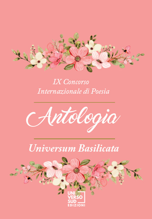 9&deg; Concorso internazionale di poesia &laquo;Universum Basilicata&raquo;. Antologia