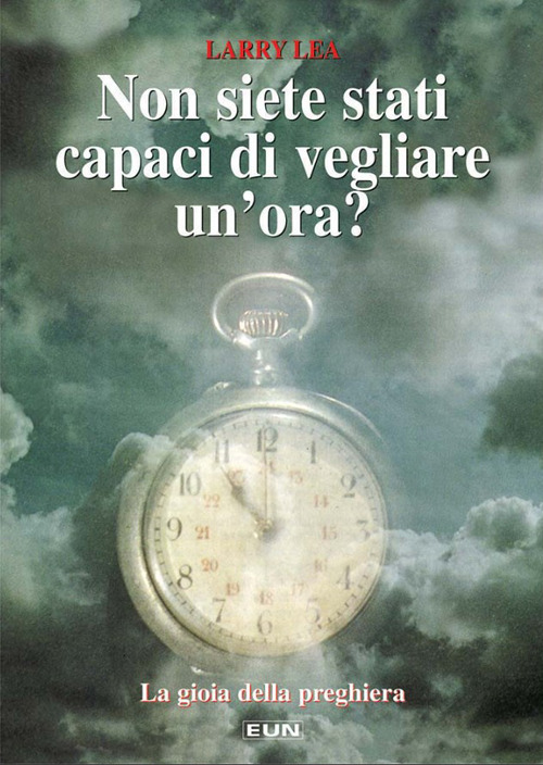 Non siete stati capaci di vegliare un'ora? Imparate la gioia della preghiera