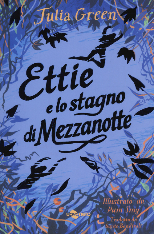 Ettie e lo stagno di mezzanotte. Ediz. Nidi Uovonero