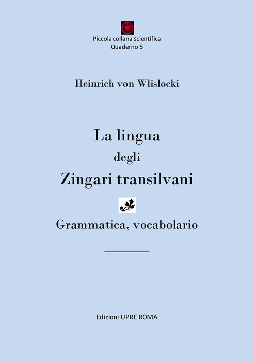 La lingua degli zingari transilvani. Grammatica, vocabolario