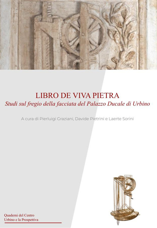 Libro de viva pietra. Studi sul fregio della facciata del Palazzo Ducale di Urbino