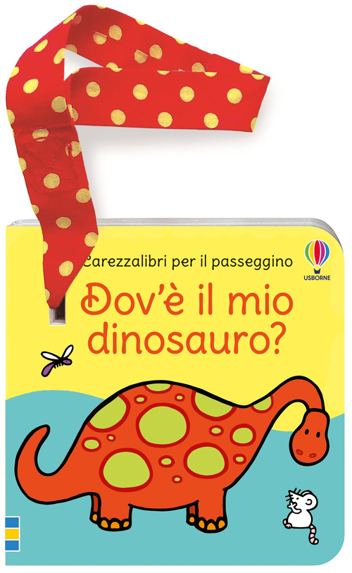 Dov'&egrave; il mio dinosauro? Libro passeggino