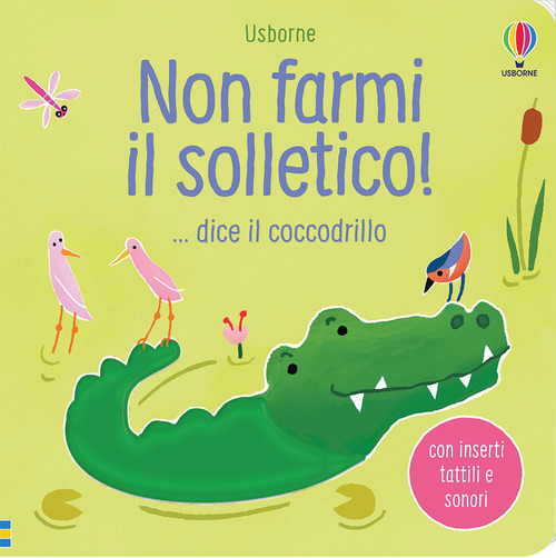 Non farmi il solletico! ...dice il coccodrillo