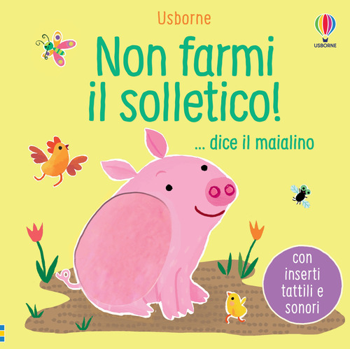Non farmi il solletico! ...dice il maialino
