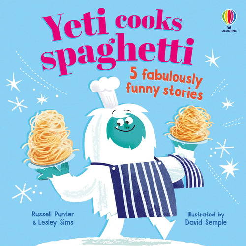 Yeti cooks spaghetti. 5 fabulously funny stories