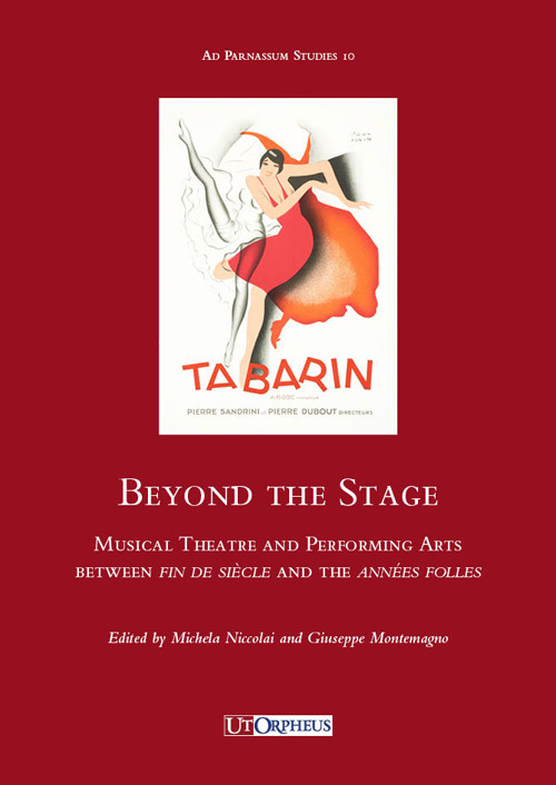 Beyond the stage. Musical theatre and performing arts between fin de si&egrave;cle and the ann&eacute;es folles