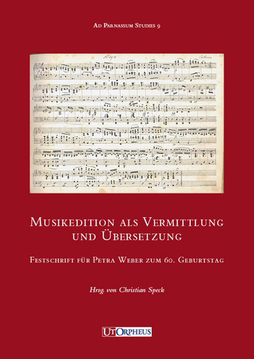 Musikedition als Vermittlung und &Uuml;bersetzung. Festschrift f&uuml;r Petra Weber zum 60. Geburtsag