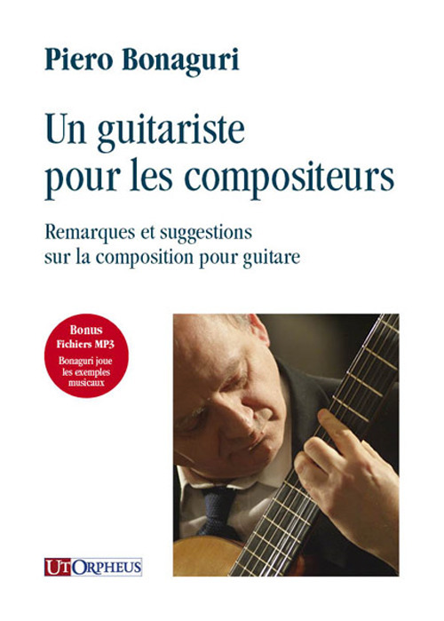 Un guitariste pour les compositeurs. Remarques et suggestions sur la composition pour guitare