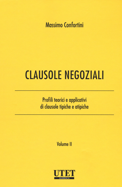 Clausole negoziali. Profili teorici e applicativi di clausole tipiche e atipiche