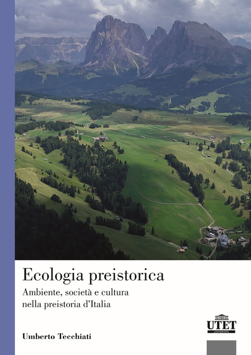 Ecologia preistorica. Ambiente, società e cultura nella preistoria d'Italia