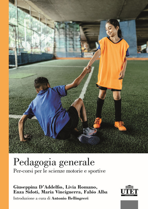 Pedagogia generale. Per-corsi per le scienze motorie e sportive