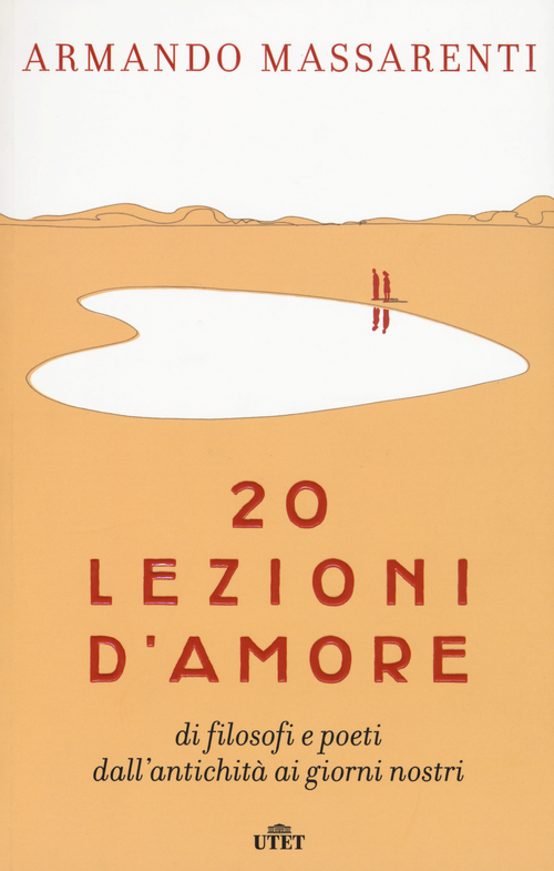 20 lezioni d'amore di filosofi e poeti dall'antichità ai giorni nostri