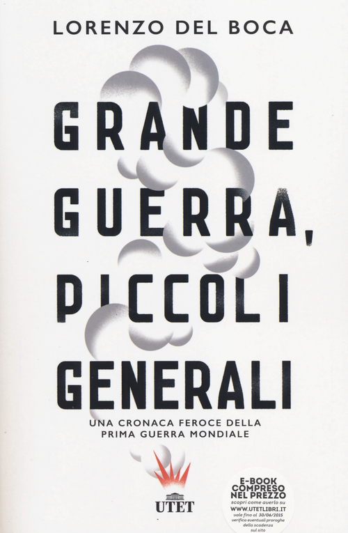Grande guerra, piccoli generali. Una cronaca feroce della prima guerra mondiale