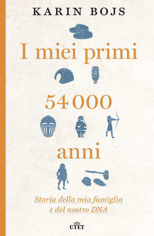 I miei primi 54.000 anni. Storia della mia famiglia e del nostro DNA