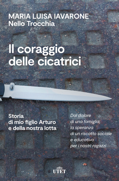 Il coraggio delle cicatrici. Storia di mio figlio Arturo e della nostra lotta