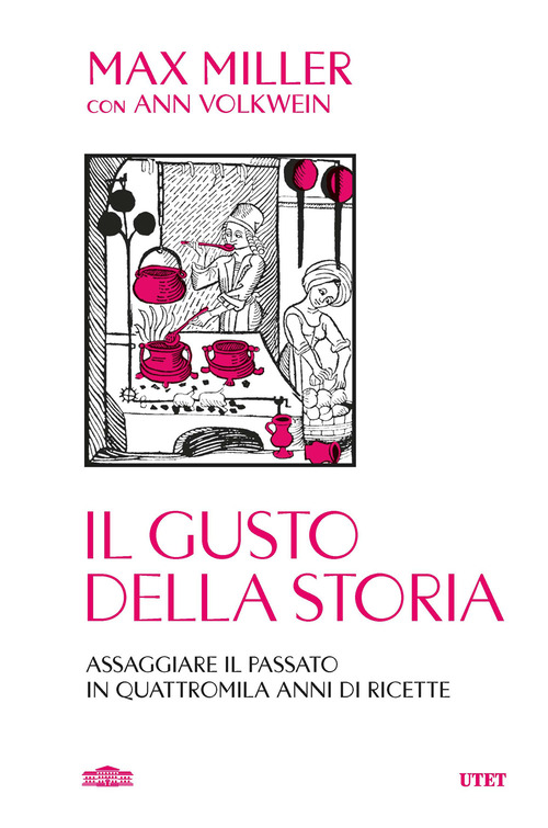Il gusto della storia. Assaggiare il passato in quattromila anni di ricette