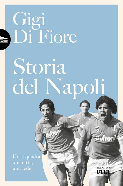 Storia del Napoli. Una squadra, una citt&agrave;, una fede