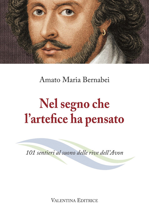 Nel segno che l'artefice ha pensato. 101 sentieri al suono delle rive dell'Avon