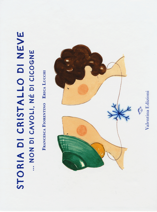 Storia di cristallo di neve... Non di cavoli, n&eacute; di cicogne